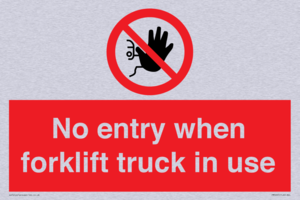 No entry when forklift truck in use Prohibition Sign
